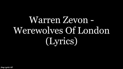 Werewolves of London Lyrics by Warren Zevon from the Excitable Boy album - including song video, artist biography, translations and more: I saw a werewolf with a Chinese menu in his hand Walking through the …